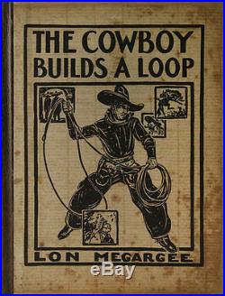 Lon Megargee The Cowboy Builds a Loop, 1933, First Edition, Signed by Author